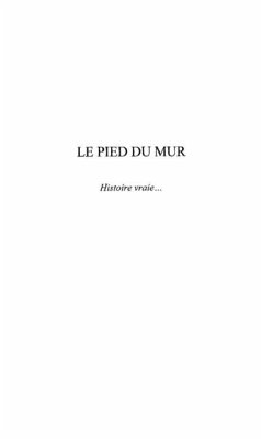 Pied du mur: histoire vraie (eBook, PDF)