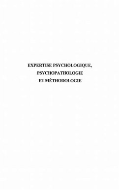 EXPERTISE PSYCHOLOGIQUE, PSYCHOPATHOLOGIE ET METHODOLOGIE (eBook, PDF)