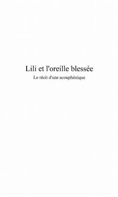 Lili et l'oreille blessee: recit d'une a (eBook, PDF) Lili et l'oreille blessee: recit d'une a (eBook, PDF)