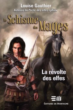 Le Schisme des Mages 04 : La revolte des elfes (eBook, ePUB) - Louise Gauthier