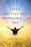 Life's Battles Are Winnable . . . Yes (eBook, ePUB) Life's Battles Are Winnable . . . Yes (eBook, ePUB)