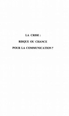 LA CRISE RISQUE OU CHANCE POURLA COMMUNICATION ? (eBook, PDF)