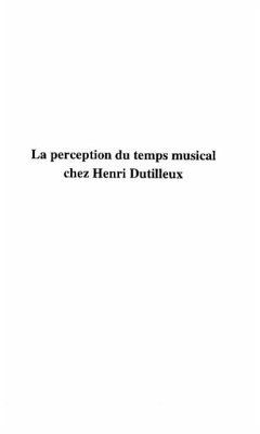 LA PERCEPTION DU TEMPS MUSICAL CHEZ HENRI DUTILLEUX (eBook, PDF)
