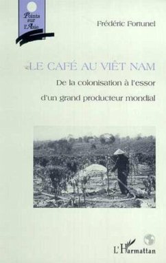 Cafe au viet nam: de la colonisation a l (eBook, PDF) - Fortunel Frederic