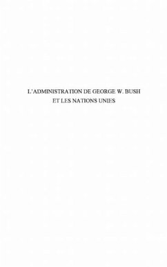 L'administration de George W. Bush et les Nations Unies (eBook, PDF)