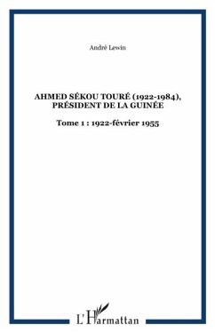 Ahmed sekou toure (1922-1984), president de la guinee - tome (eBook, PDF)