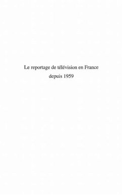 LE REPORTAGE DE TELEVISION EN FRANCE DEPUIS 1959 (eBook, PDF)
