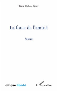 La force de l amitie roman (eBook, PDF) - Tenin Toure Diabate