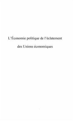 L'ECONOMIE POLITIQUE DE L'ECLATEMENT DES UNIONS ECONOMIQUES (eBook, PDF)