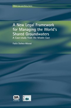 New Legal Framework for Managing the World's Shared Groundwaters (eBook, PDF) - Daibes-Murad, Fadia