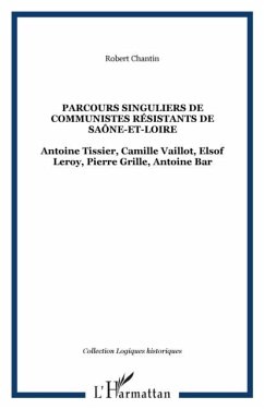 Parcours singuliers de communistes resistants de saone-et-lo (eBook, PDF)