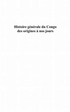 Histoire generale du congo des origines A nos jours (tome 4) (eBook, PDF) Histoire generale du congo des origines A nos jours (tome 4) (eBook, PDF)