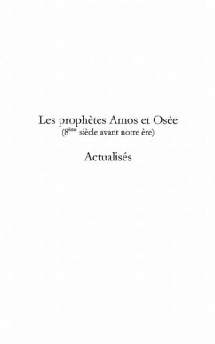Les prophetes Amos et Osee actualises (8eme siecle avant l'e (eBook, PDF) Les prophetes Amos et Osee actualises (8eme siecle avant l'e (eBook, PDF)