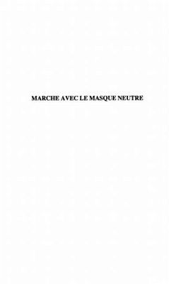 MARCHE AVEC LE MASQUE NEUTRE (eBook, PDF)