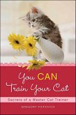 You CAN Train Your Cat (eBook, ePUB) You CAN Train Your Cat (eBook, ePUB)