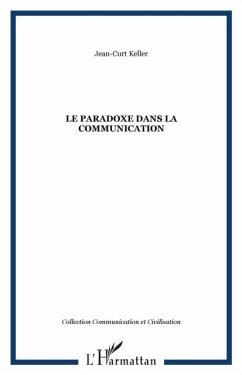 Paradoxe dans la communicationLe (eBook, PDF) - Jean-Curt Keller
