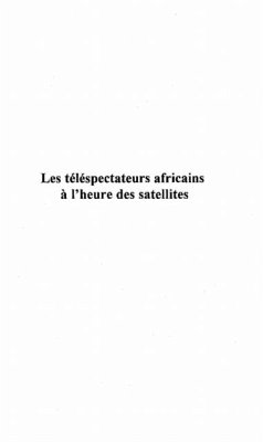 LES TELESPECTATEURS AFRICAINS A L'HEURE DES SATELLITES (eBook, PDF)