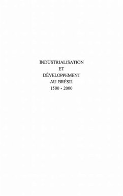 INDUSTRIALISATION ET DEVELOPPEMENT AU BRESIL 1500-2000 (eBook, PDF)