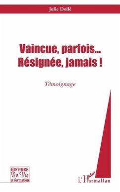 Vaincue, parfois... Resignee,jamais! (eBook, PDF) - Julie Dolle