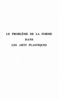 LE PROBLEME DE LA FORME DANS LES ARTS PLASTIQUES (eBook, PDF)