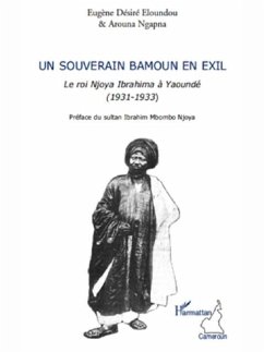 Un souverain bamoun en exil - le roi njoya ibrahima a yaound (eBook, PDF)