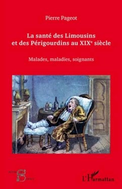 La sante des Limousins et des Perigourdins au XIXe siecle (eBook, PDF)