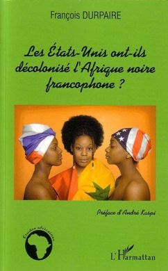 Les Etats-Unis ont-ils decolonise l'Afrique noire francophon (eBook, PDF)