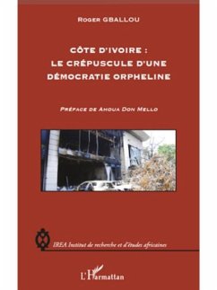 Cote d'Ivoire : le crepuscule d'une democratie orpheline (eBook, PDF)