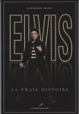 Elvis, la vraie histoire (eBook, ePUB)