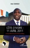 Cote d'ivoire : 11 avril 2011 - Le coup d'Etat de trop de la France en Afrique (eBook, ePUB)