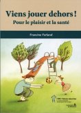 Viens jouer dehors! Pour le plaisir et la sante (eBook, PDF) Viens jouer dehors! Pour le plaisir et la sante (eBook, PDF)