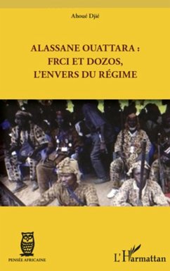 Alassane ouattara : frci et dozos, l'envers du regime (eBook, ePUB)