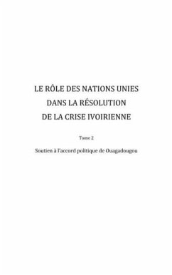 Le role des Nations Unies dans la resolution de la crise ivoirienne (Tome 2) (eBook, PDF)