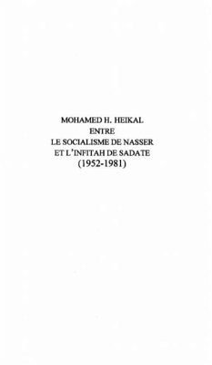 MOHAMED H.HEIKAL ENTRE LE SOCIALISME DE NASSER ET L'INFITAH DE SADATE (1952-1981) (eBook, PDF)