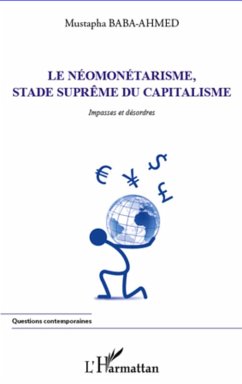 Neomonetarisme, stade suprEme du capitalisme - impasses et d (eBook, ePUB) - Mustapha Baba-Ahmed, Mustapha Baba-Ahmed