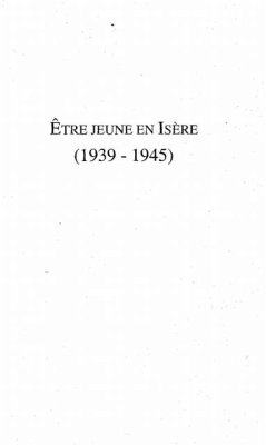 Etre jeune en isere (1939 - 1945) (eBook, PDF)