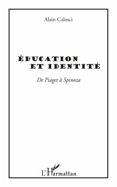 Education et identite - de piaget a spinoza (eBook, ePUB) - Alain Calosci, Alain Calosci