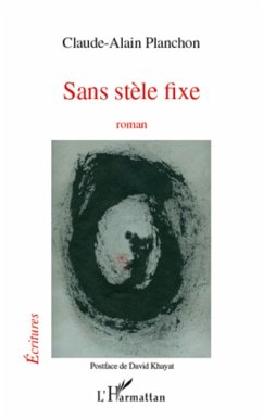 Sans stele fixe (eBook, ePUB) - Claude-Alain Planchon, Claude-Alain Planchon