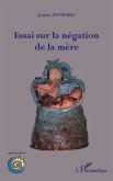 Essai sur la negation de la mere (eBook, ePUB)