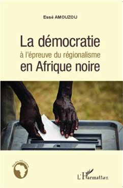 Democratie a l'epreuve du regionalisme en Afrique noire La (eBook, PDF)