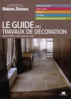 Cover Le guide des travaux de decoration : Refaire murs et sols... (eBook, PDF)