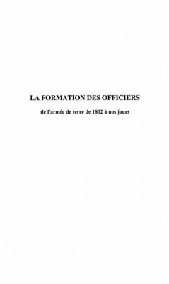 LA FORMATION DES OFFICIERS de l'armee de terre de 1802 a nos jours (eBook, PDF)