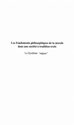 LES FONDEMENTS PHILOSOPHIQUES DE LA MORALE DANS UNE SOCIETE A TRADITION ORALE (eBook, PDF) - John Aglo