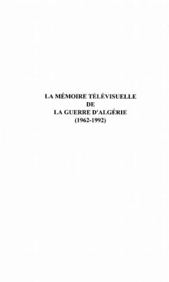 LA MEMOIRE TELEVISUELLLE DE LA GUERRE D'ALGERIE (eBook, PDF)