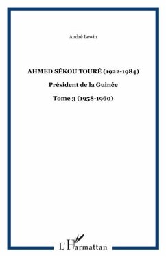 Ahmed sekou toure (1922-1984) - president de la guinee - tom (eBook, PDF)
