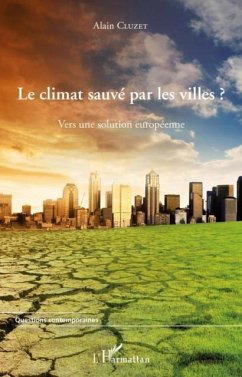 Le climat sauve par les villes ? - vers une solution europee (eBook, PDF) - Alain Cluzet