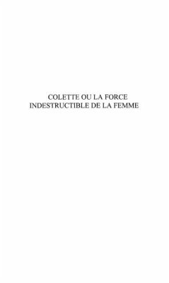 Colette ou la force indestructible de la (eBook, PDF)
