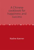 A Chinese cookbook for happiness and success (eBook, ePUB)