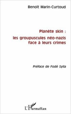 PLANETE SKIN : LES GROUPUSCULES NEO-NAZIS FACE A LEURS CRIMES (eBook, PDF)