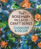 The Rosemary McLeod Craft Series: Cushions and Decor (eBook, ePUB)